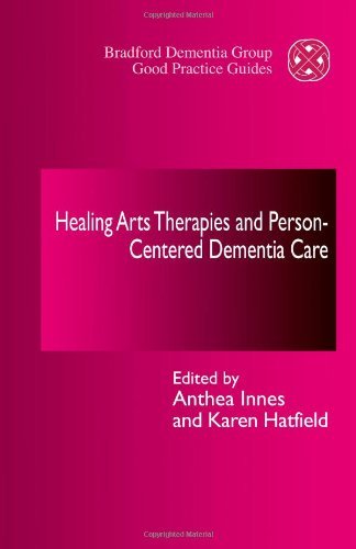 Healing Arts Therapies and Person-Centred Dementia Care (University of Bradford Dementia Good Practi by Jessica Kingsley Publishers