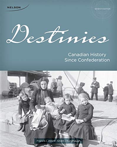 Free Destinies: Canadian History Since Confederation [E.P.U.B]