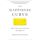 The Happiness Curve: Why Life Gets Better After 50