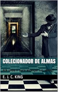 Livro COLECIONADOR DE ALMAS: Até onde ir para alcançar um sonho?