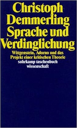 Sprache Und Verdinglichung Wittgenstein Adorno Und Das Projekt Einer Kritischen Theorie Suhrkamp Taschenbuch Wissenschaft Amazon De Demmerling Christoph Bucher