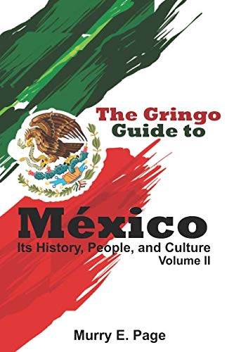 The Gringo Guide to México - Its History, People, and Culture - Vol. II by Mr. Murry E. Page