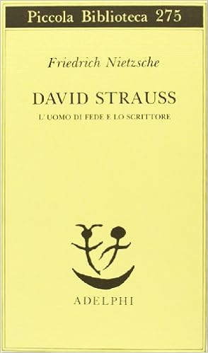 Friedrich Nietzsche - David Strauss. L'uomo di fede e lo scrittore (2016)