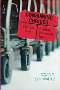 Consuming Choices Ethics In A Global Consumer Age