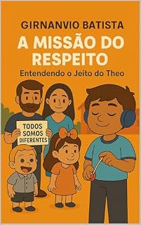 Livro A MISSÃO DO RESPEITO : ENTENDENDO O JEITO DO THEO