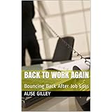 Back to Work Again : Bouncing Back After Job Loss