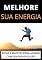 Livro Como Melhorar a Energia Corporal: Como Acabar Com o Cansaço e Exaustão do Dia a Dia