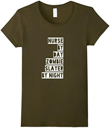 Women's Nurse by Day Zombie Slayer by Night T-Shirt XL Olive