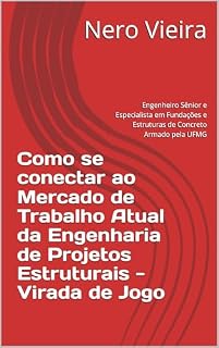 Livro Como se conectar ao Mercado de Trabalho Atual da Engenharia de Projetos Estruturais - Virada de Jogo