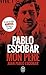 Pablo Escobar, mon père (Document (12302)) (French Edition) by
