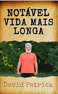 Livro Notável Vida Mais Longa: Descubra os hábitos de idosos saudáveis que parecem jovens, permanecem jovens e alcançam uma vida mais longa e saudável.
