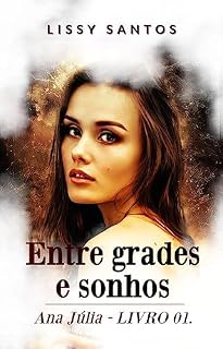 Livro Entre grades e sonhos - Ana Júlia