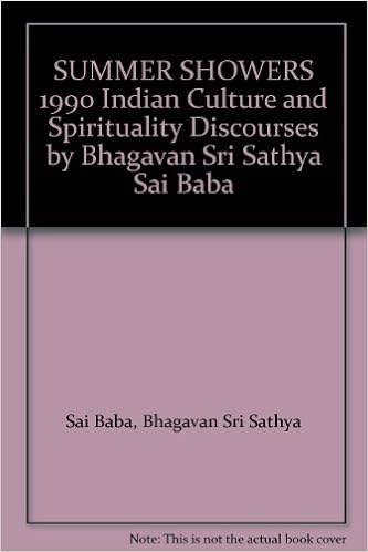Summer Showers 1990 Indian Culture And Spirituality Discourses By Bhagavan Sri Sathya Sai Baba Sai Baba Bhagavan Sri Sathya Amazon Com Books