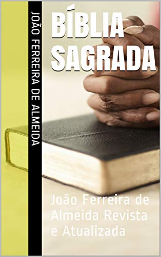 Bíblia Sagrada: João Ferreira de Almeida Revista e Atualizada - eBook ...