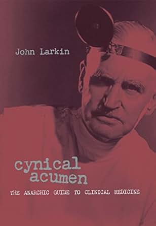 Amazon Com Cynical Acumen The Anarchic Guide To Clinical