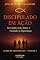 Livro DISCIPULADO EM AÇÃO: Servindo com Amor e Vivendo a Esperança (Voz Profética: Chamado, Liderança e a Igreja no Século XXI Livro 3)
