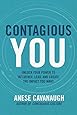 Contagious You: Unlock Your Power to Influence, Lead, and Create the Impact You Want