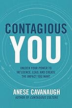 Contagious You: Unlock Your Power to Influence, Lead, and Create the Impact You Want