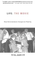 Life: The Movie: How Entertainment Conquered Reality