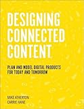 Designing Connected Content: Plan and Model Digital Products for Today and Tomorrow (Voices That Mat by 