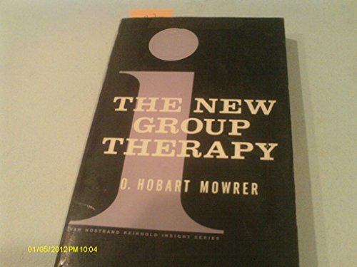 The New Group Therapy.: Mowrer, O. Hobart: 9780442098643: Amazon.com: Books