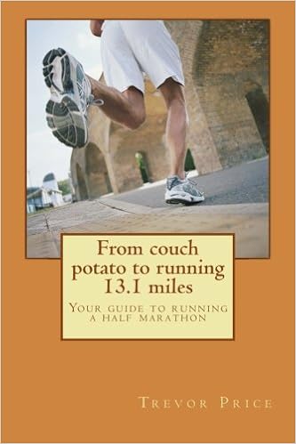 From Couch Potato To Running 13 1 Miles Your Guide To Running A