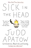 Sick in the Head: Conversations About Life and Comedy by Judd Apatow