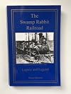 The Swamp Rabbit Railroad: Legacy and Legend, By Mann Batson