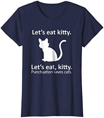 Womens Let's Eat Kitty! Funny Punctuation Saves Cats Lives T-Shirt Small Navy