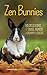 Zen Bunnies: Meditations for the Wise Minds of Bunny Lovers by