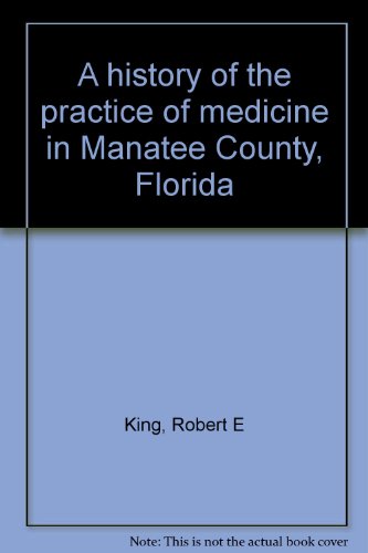 A history of the practice of medicine in Manatee County, Florida