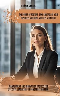Livro The Power of Routine: Take Control of Your Business and Drive Success Strategic : Management and Innovation Tactics for Effective Leadership in Construction Firm