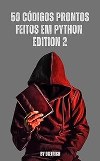 Livro 50 CÓDIGOS PRONTOS FEITOS EM PYTHON EDITION 2 (Série Python Masterclass: Códigos Prontos e Passo a Passo)
