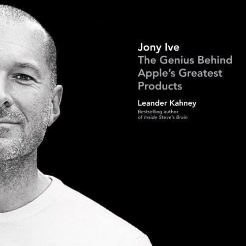 Jony Ive: The Genius Behind Apple's Greatest Products