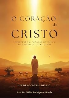 Livro O CORAÇÃO de CRISTO: Um Devocional Diário — Contemplando o coração de Jesus e o caminho de volta ao Pai