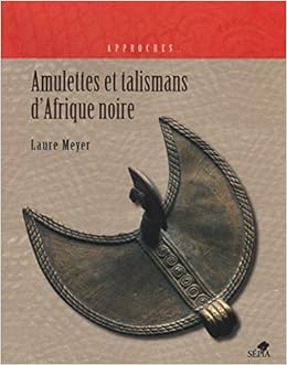 Amazon Fr Amulettes Et Talismans D Afrique Noire Meyer Laure Livres