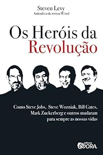Livro Os heróis da revolução; Como Steve Jobs, Steve Wozniak, Bill Gates, Mark Zuckerberg e outros mudaram para sempre as nossas vidas