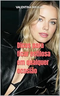 Livro Dicas para ficar estilosa em qualquer ocasião (9 Formas para Rejuvenescer, Ficar em Forma + Bônus Estilosa em qualquer ocasião)