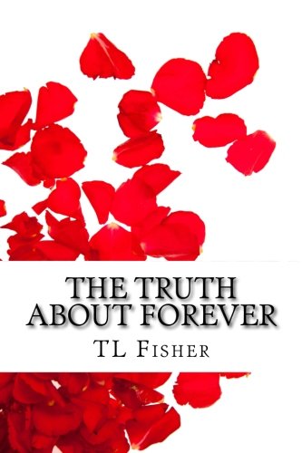 The Truth About Forever (The Whole Truth) (Volume 3)