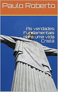 Livro As verdades Fundamentais para uma vida Cristã
