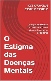 Livro O Estigma das Doenças Mentais: Por que ainda temos preconceito em buscar ajuda psicológica ou psiquiátrica