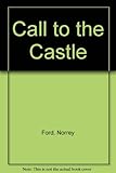 Front cover for the book Call to the Castle by Norrey Ford