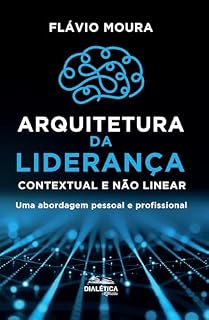 Livro Arquitetura da Liderança Contextual e Não Linear: Uma abordagem pessoal e profissional