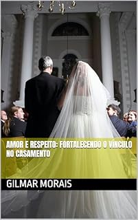 Livro Amor e Respeito: Fortalecendo o Vínculo no Casamento