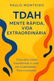 Livro TDAH - Mente Rápida, Vida Extraordinária: Descubra como transformar o caos em criatividade, foco e sucesso (Viver com TDAH – E Fazer Disso um Superpoder Livro 1)