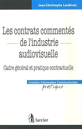 Les  contrats commentés de l'industrie audiovisuelle