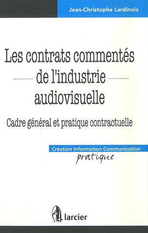 Les  contrats commentés de l'industrie audiovisuelle