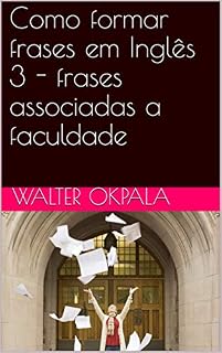 Livro Como formar frases em Inglês 3 - frases associadas a faculdade