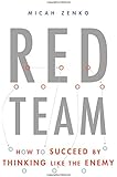 Red Team: How to Succeed By Thinking Like the Enemy