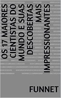 Livro Os 17 maiores cientistas do mundo e suas descobertas mais impressionantes